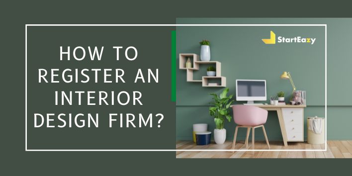 How to Register an Interior Design Firm in 6 Steps